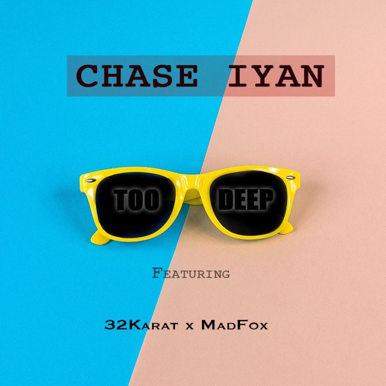 Chase Iyan ft 32 Karat & MadFox- Too Deep (Prod. by Chase Iyan)