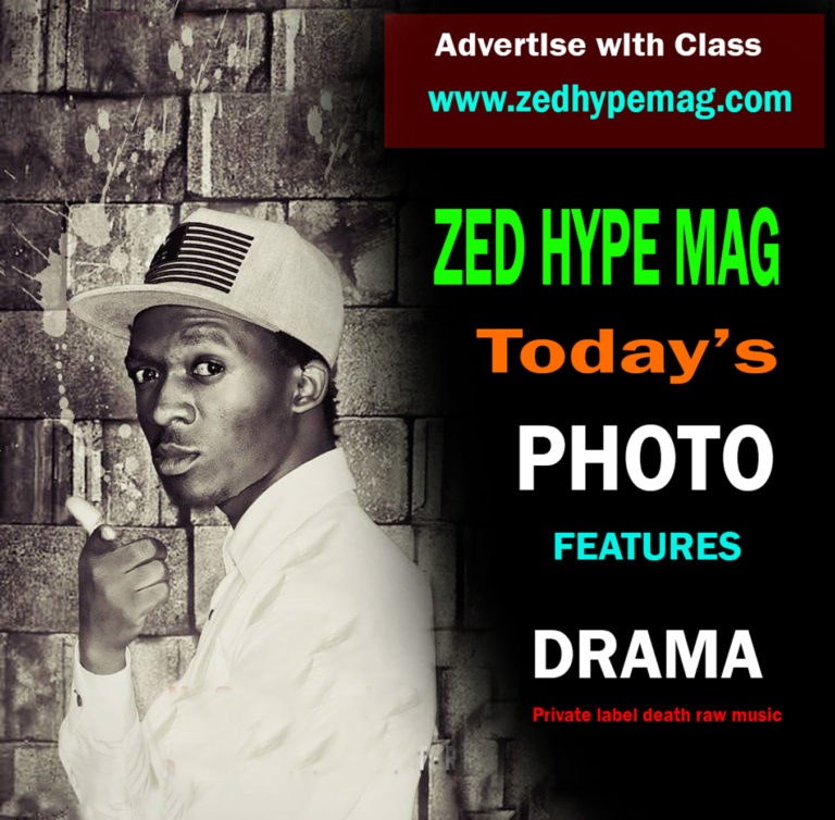 Zed Hype Mag today’s Photo features- Drama 7.5.4