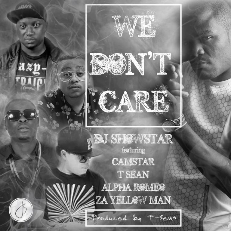 Dj Showstar ft Camstar, Alpha Romeo, Za Yellow Man & T-Sean- We Don’t Care (Prod. by T-Sean)