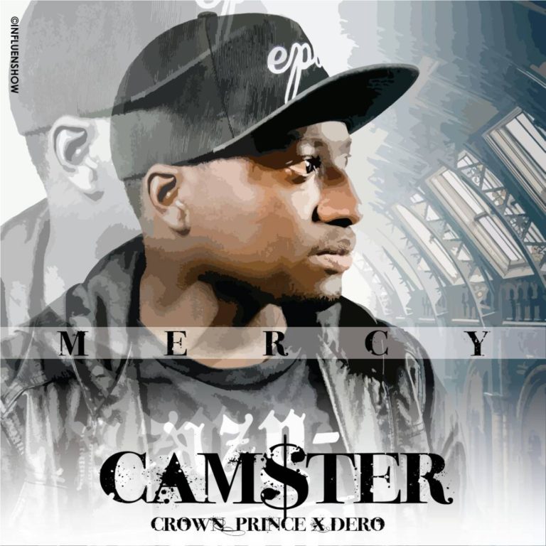 Camstar ft Crown Prince & Dero- Mercy (Prod. by Mixtizzo)