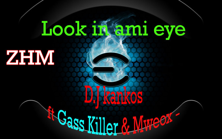 DJ. Kankos ft Gass Killa & Mweox – Look in ami eye
