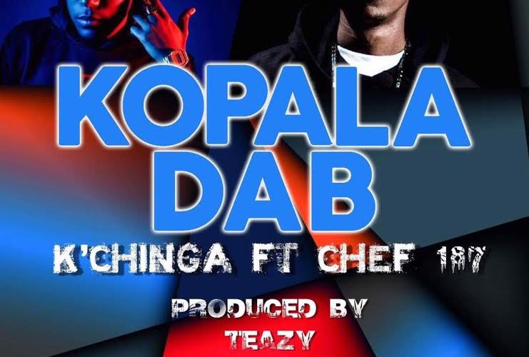 K’Chinga ft Chef 187-Kopala Dab (Prod. by Teazy)