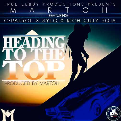 Martoh ft C-Patrol, Stylo & Rich Cuty Soja- Heading To Top (Prod. By Martoh)