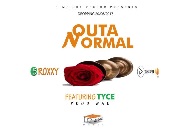 Up Next: S-Roxxy ft Tyce- Outta Normal (Prod. by Wau)