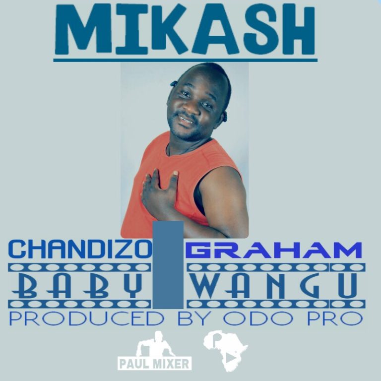 Mikash ft Chandizo & Graham- Baby Wangu (Prod. ODO-PRO)