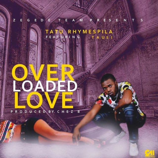 Tatu Rhymespila ft Tausi- “Overloaded Love” (Prod. Chez B)