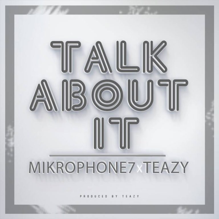 Mikrophone 7 & Teazy- Talk About It (Prod. Teazy)