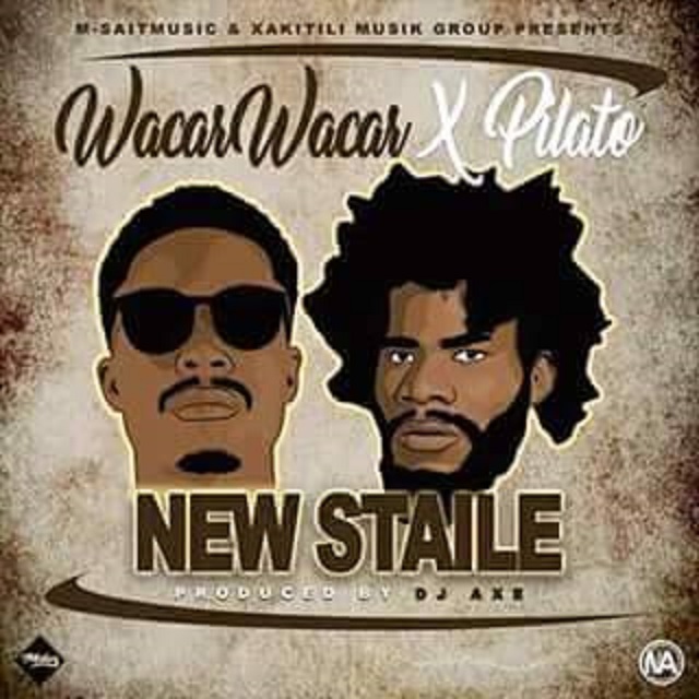 Wacar Wacar ft Pilato- New Staile (Prod. Dj Axe)