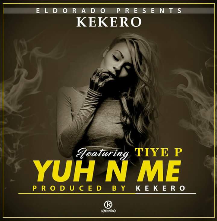 Up Next: Kekero ft Tiye-P – “Yuh N Me’’ (Prod. By Kekero)