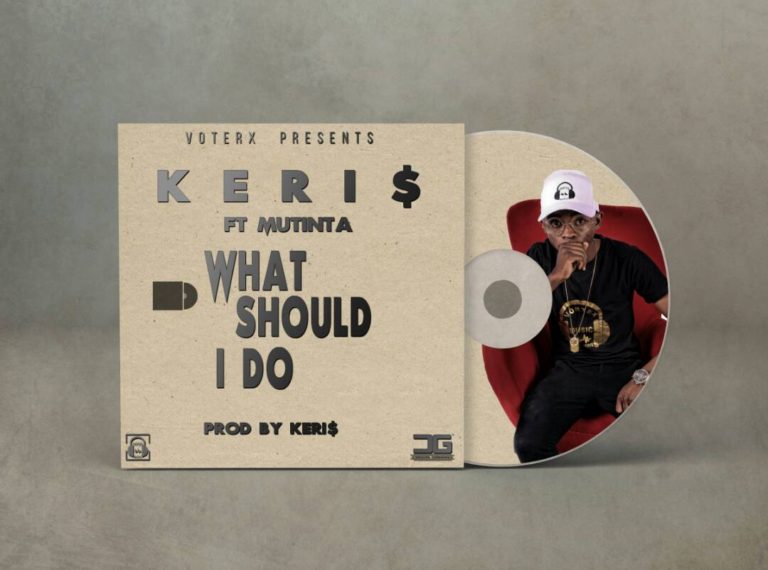 Keris ft Mutinta- “What Should I Do” (Prod. Keris)