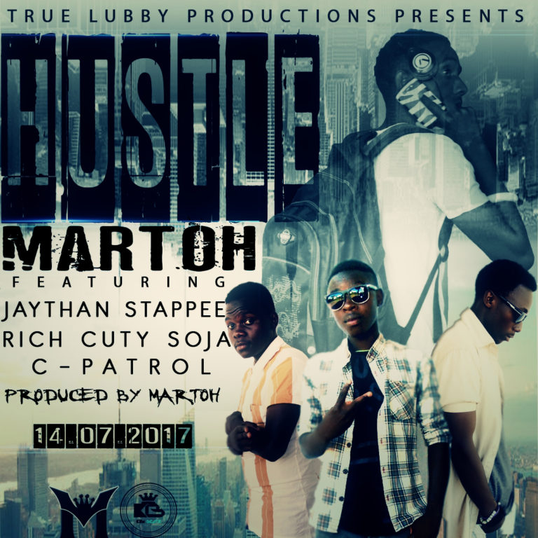 Martoh ft Jaythan Stapee, Rich Cuty Soja & C-Patrol –Hustle (Prod. Martoh)