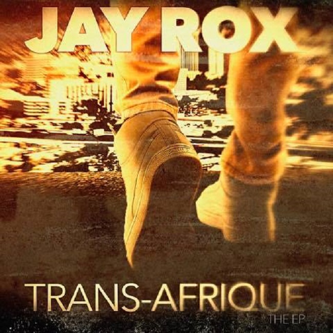 Jay Rox- “Trans-Afrique” EP