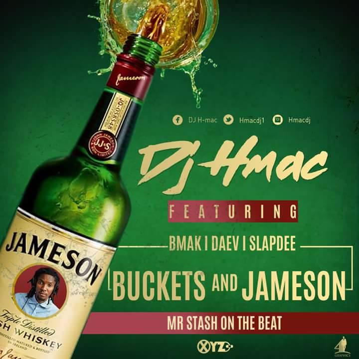 Dj H-Mac ft B-Mak, Daev & Slapdee- “Buckets & Jameson” (Prod. Mr. Stash)