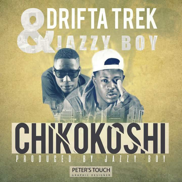 Drifta Trek ft Jazy Boy- “Chikokoshi” (Prod. Jazzy Boy)