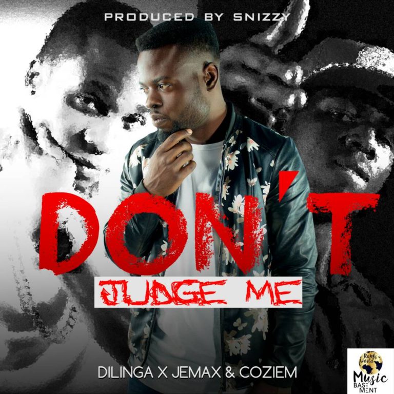 Dilinga ft Coziem & Jemax- “Dont Judge Me” (Prod. Snizzy)