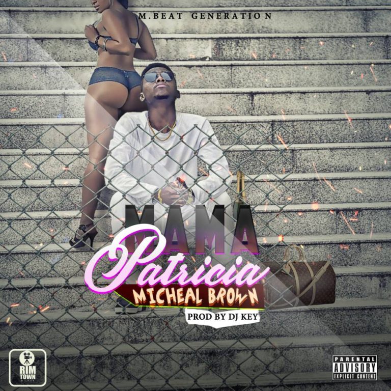 Michael Brown- “Mama Patricia” (Prod. Dj Key)