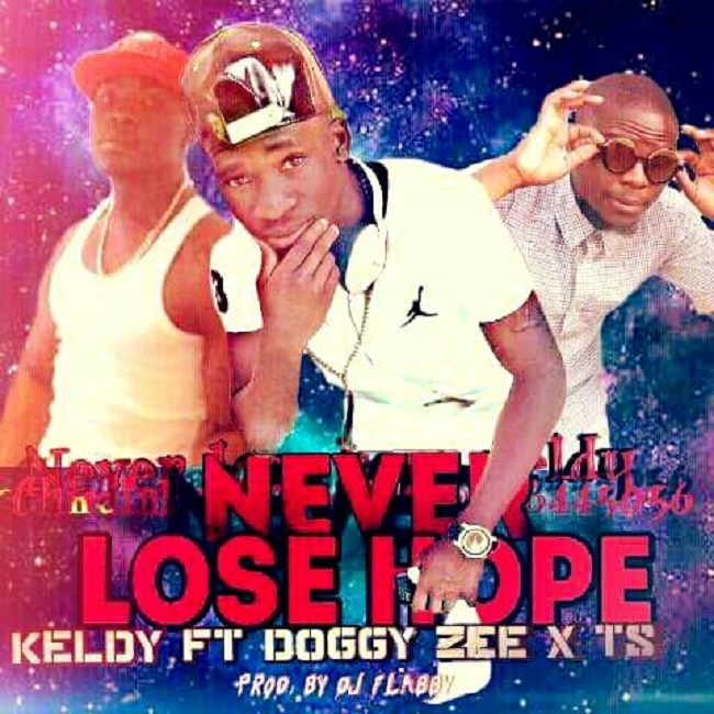 Keldy ft Doggy Zee & TS- “Never Lose Hope” (Prod. Dj Flabby)