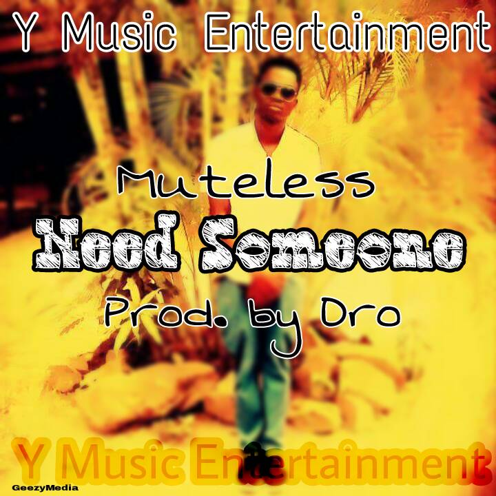 Muteless-“Need Someone” (Prod. Dro)