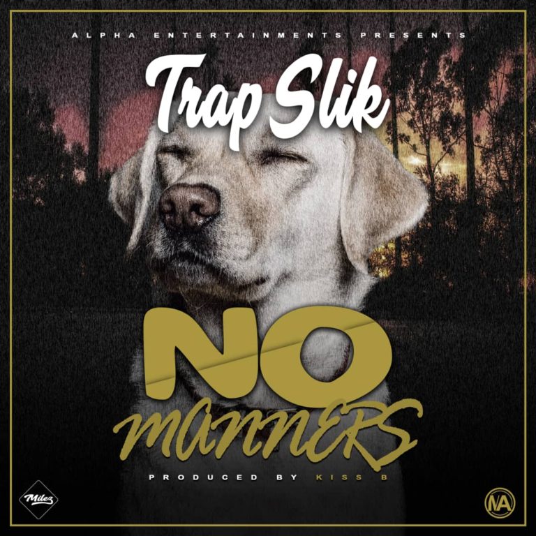 Trap Slik- “No Manners” (Prod. Kiss B)