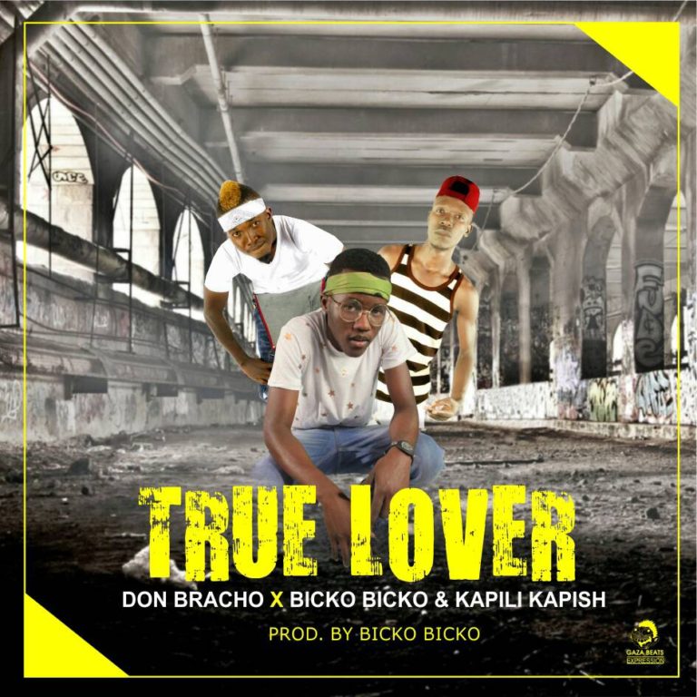 Don Bracho ft Bicko Bicko & Kapili Kapish- “True Lover” (Prod. Bicko Bicko)