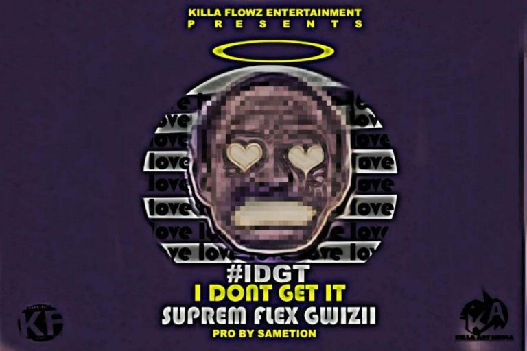 Supreme Flex Gwizii- “I Dont Get It” (Prod. Sametion)