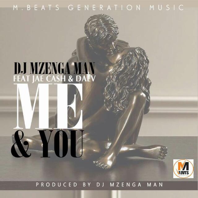 Dj Mzengaman ft Jae Cash & Daev- “Me & You” (Prod. Dj Mzengman)