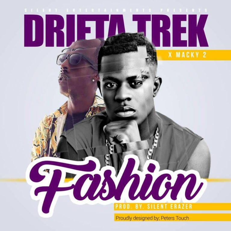 Drifta Trek ft Macky 2- “Fashion” (Prod. Silent Erazer)
