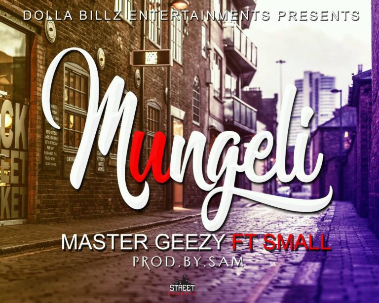 Master Geezy ft Small- “Mungeli” (Prod. Sam)