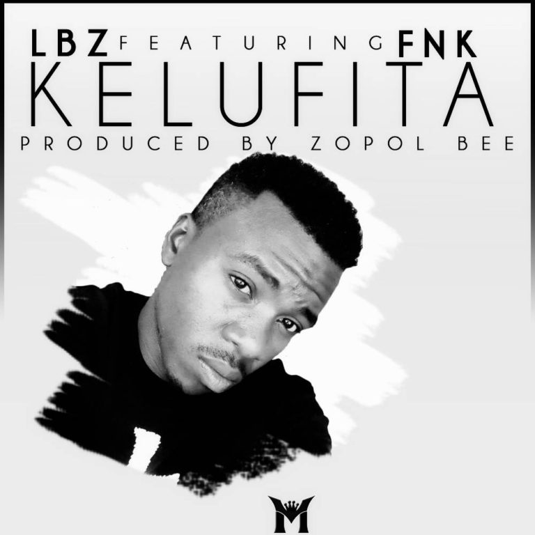 LBZ ft F.N.K- “Kelufita” (Prod. Zopol Bee)