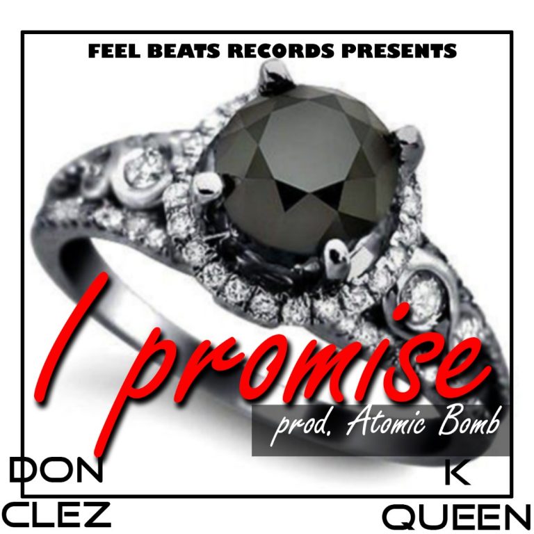 Don Clez ft K-Queen- “I Promise” (Prod. Atomic Bomb)