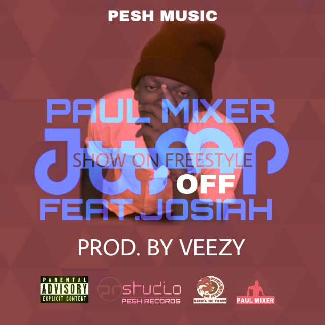 Paul Mixer ft Josiah- “Show On, Jump Off Freestyle” (Prod. Veezy)