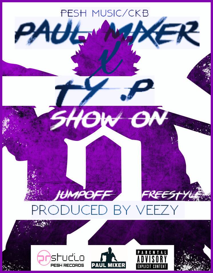 Paul Mixer ft Ty.P- “Jump Off, Show On Freestyle” (Prod. Veezy)