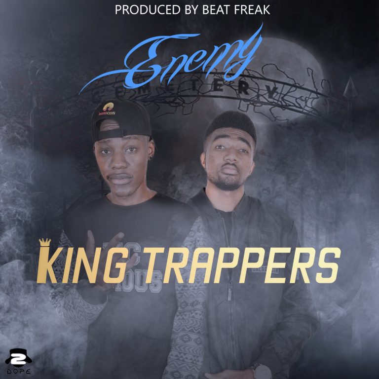 King Trappers- “Enemy” (Prod. Beat Freak)