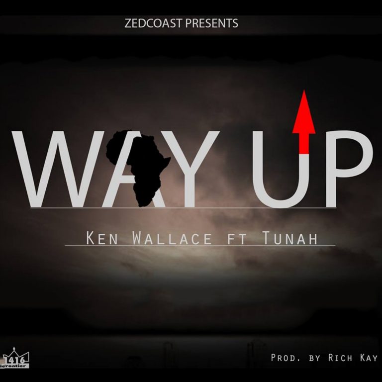 Ken Wallace ft Tunah- “Way Up” (Prod. Rich Kay)