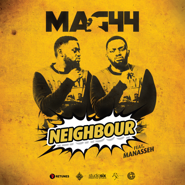 Mag44 ft Manaseh- “Neighbour” (Prod. Mag44)