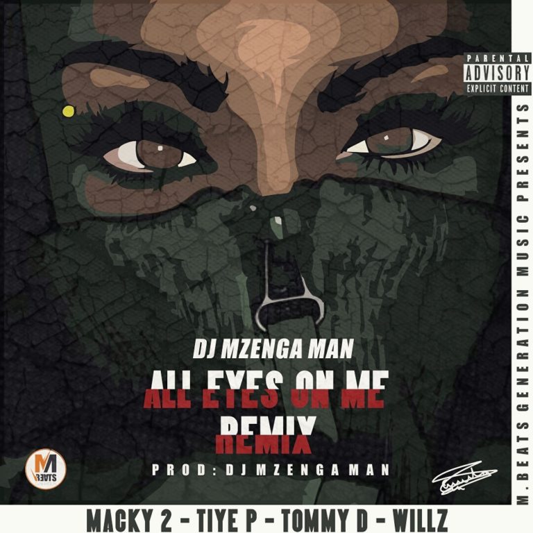 Dj Mzenga Man ft Macky 2, Tiye-P, Tommy D & Willz- “All Eyez On Me Remix” (Prod. Mzenga Man)