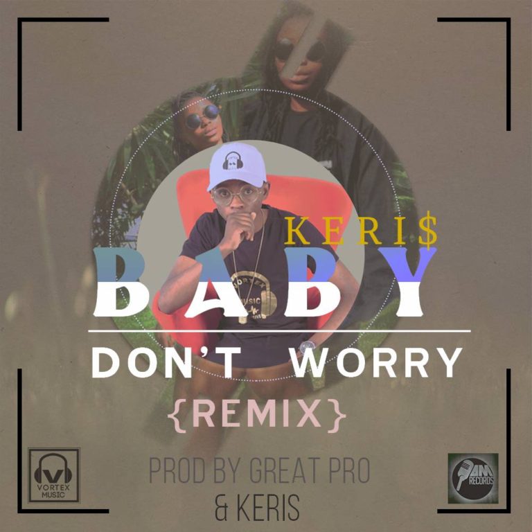 Keris- “Baby Don’t Worry Remix” (Prod. Great Pro & Keris)