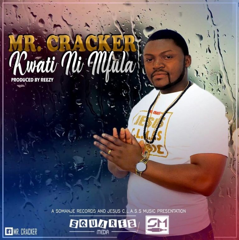 Mr Cracker- “Kwati Ni Mfula” (Prod. Reezy)