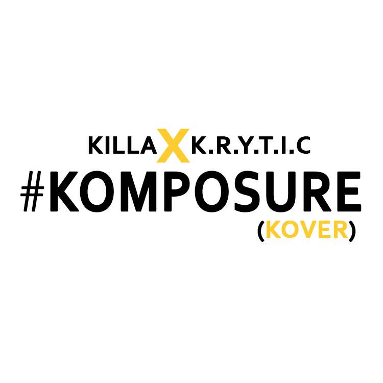 Killa x Gary x K.R.Y.T.I.C- “Komposure” (Cover)
