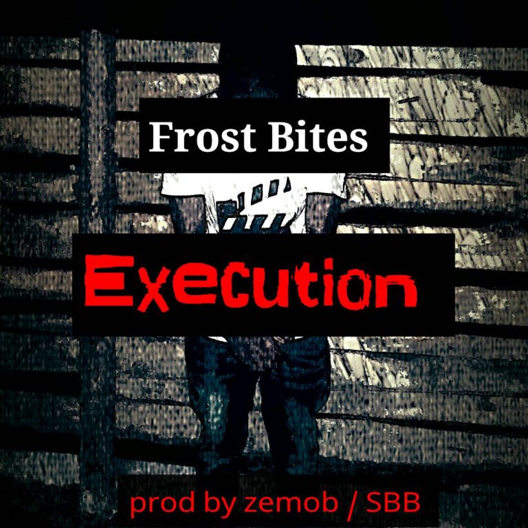 Frost Bites- “Execution” (Prod. Zemob & SBB)