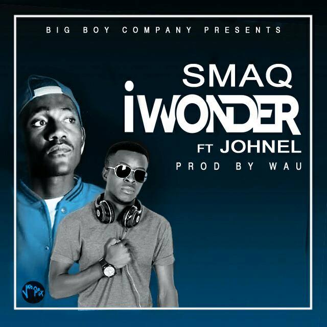 SmaQ ft Johnel- “I Wonder” (Prod. Wau)