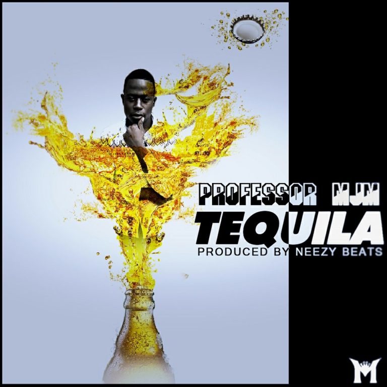 Professor MJM- “Tequila” (Prod. Neezy Beats)