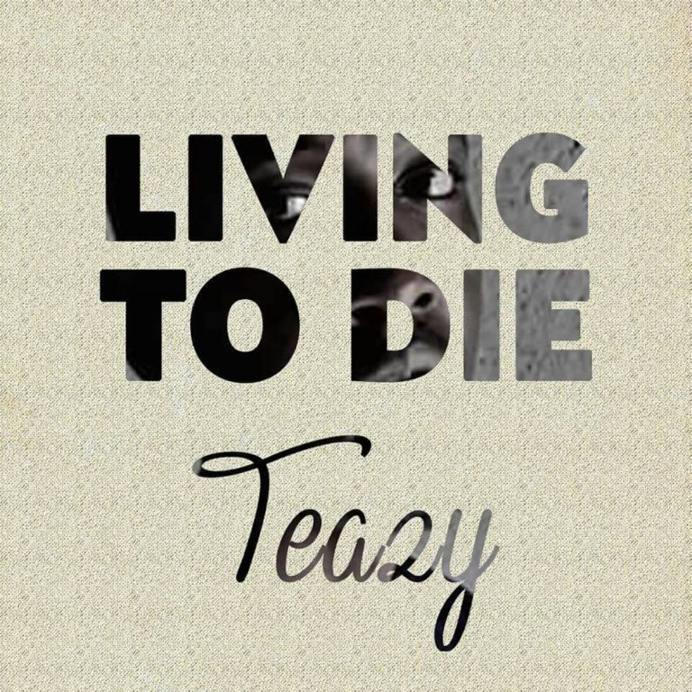 Teazy- “Living To Die” (Prod. Teazy)