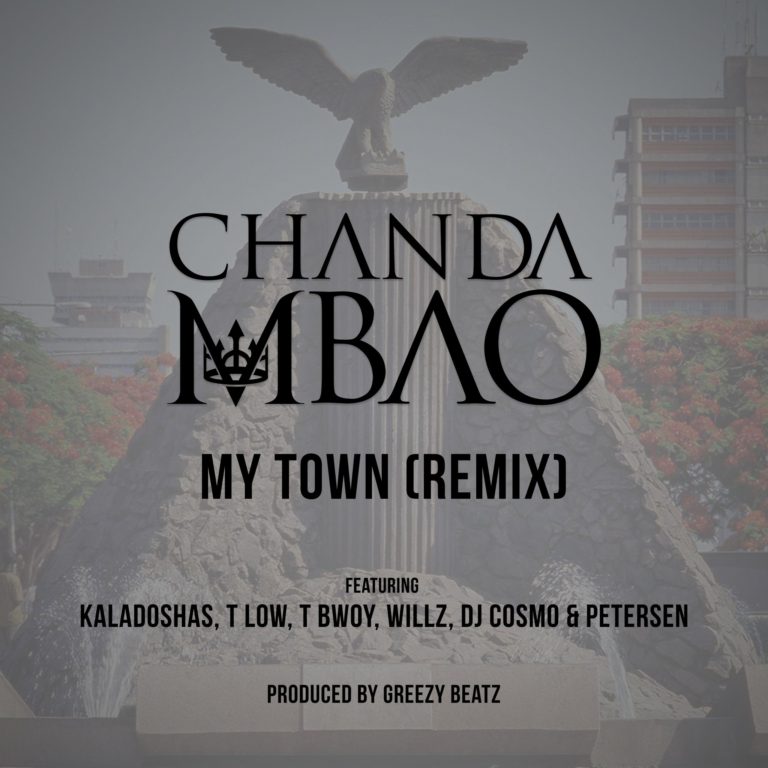 Chanda Mbao ft Kaladoshas, T-Low, T-Bowy, Willz, Dj Cosmo & Petersen- “My Town Remix”  (Prod. Greezy Beatz)