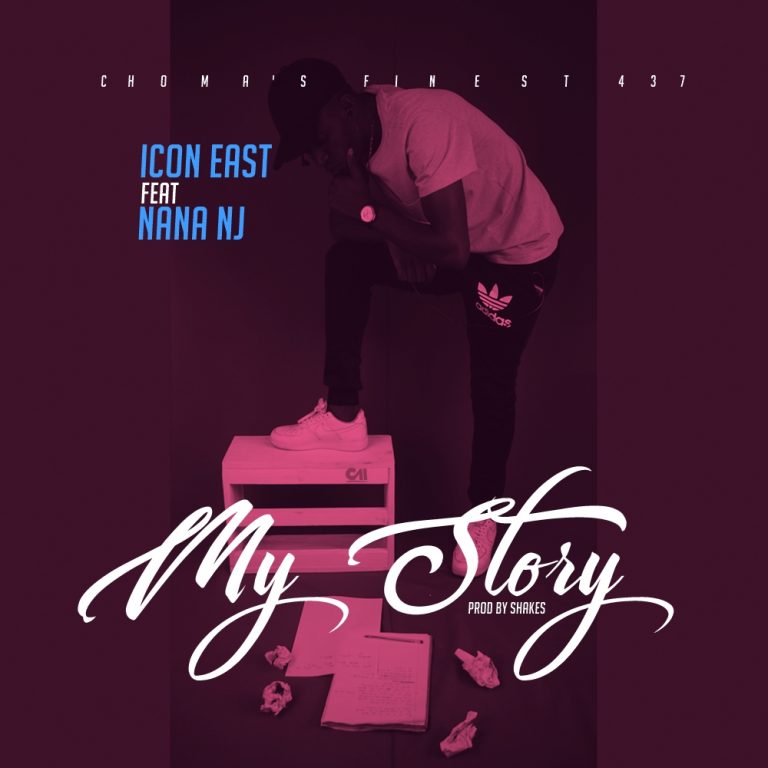 Icon East  ft Nana NJ- “My Story” (Prod. Shakes)