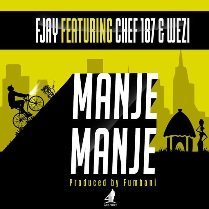 F-Jay ft Wezi & Chef 187-“Manje Manje” (Prod. Fumbani)