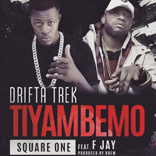 Drifta Trek ft F-Jay- “Tiyambemo” (Prod. Drew)
