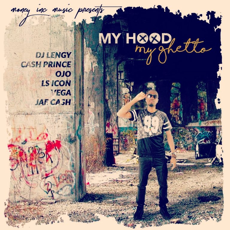 Dj Lengy ft Cash Prince, Ojo, Ls Icon,Vega & Jae Cash-“My Hood, My Ghetto”