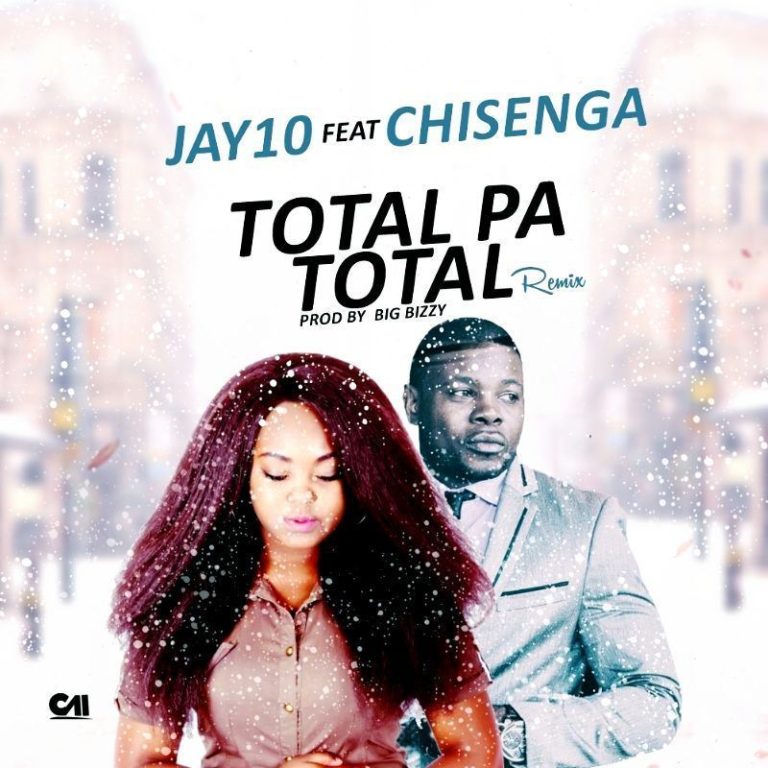 Jay 10 ft Chisenga-“Total Pa Total Remix” (Prod. Big Bizzy)
