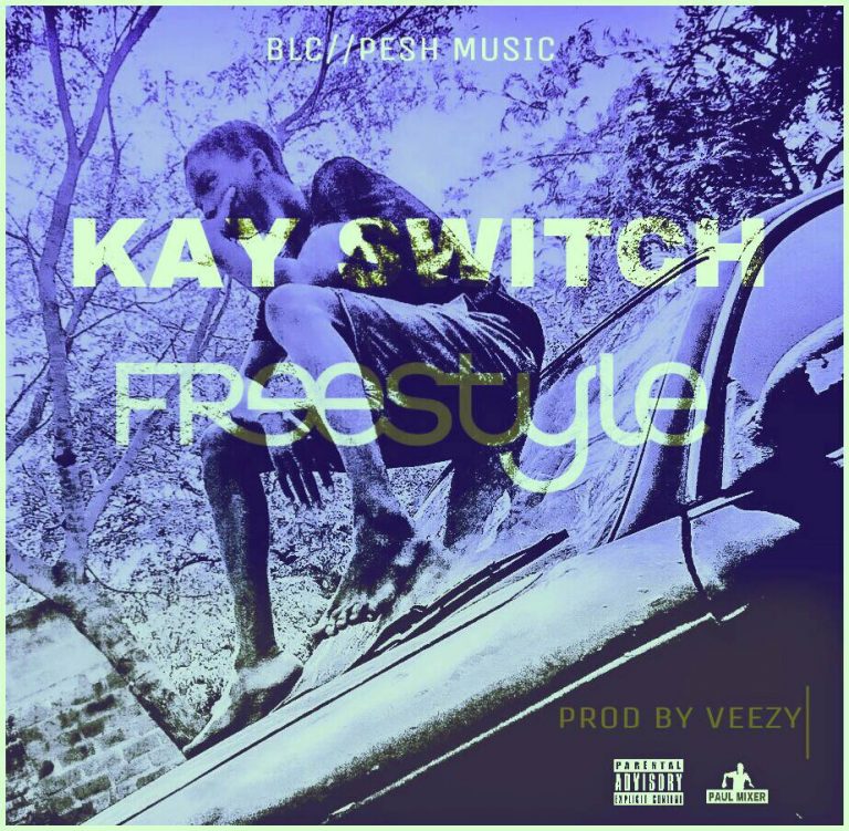 Kay Switch- “Freestyle” (Prod. Veezy)